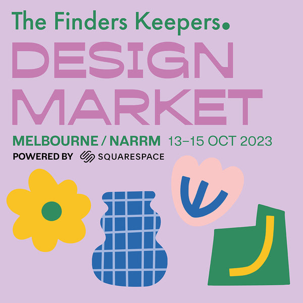 The Finders Keepers Design Market 13th - 15th Oct