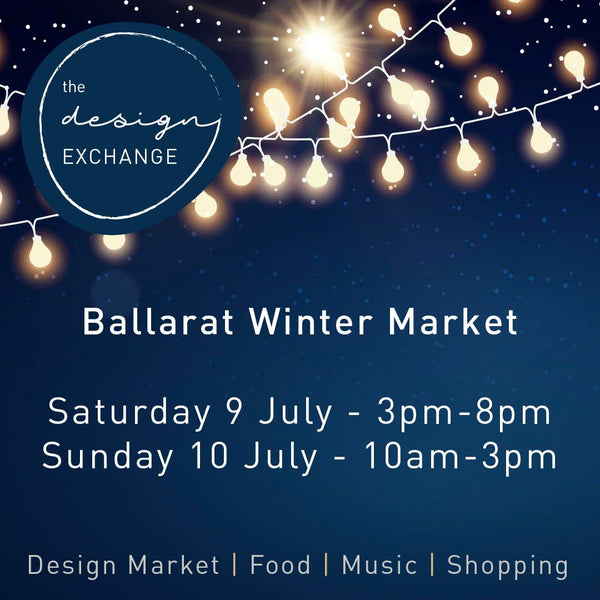 The Design Exchange Winter Market Ballarat 9th - 10th July